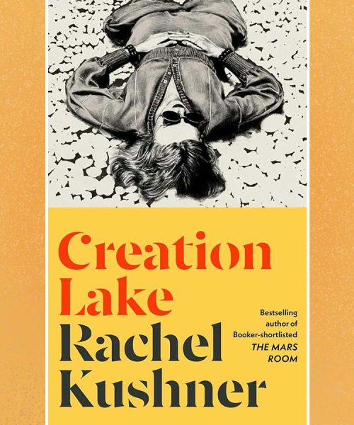 Rachel Kushner’s Booker-shortlisted Creation Lake is top-notch