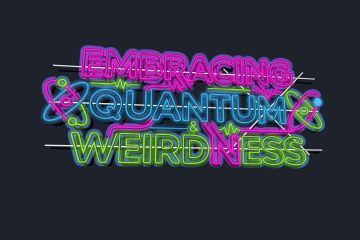 Embracing quantum spookiness: Best ideas of the century